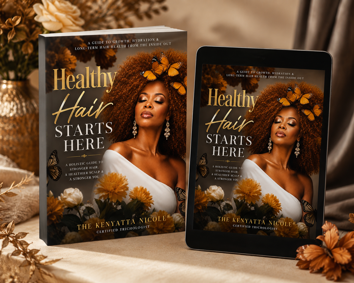 Healthy Hair Starts Here eBook cover by The Kenyatta Nicole, a holistic guide to stronger hair, a healthier scalp, and a stronger you.